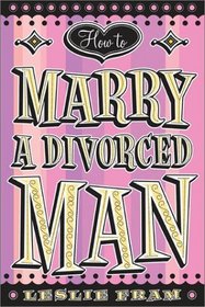 How to Marry a Divorced Man