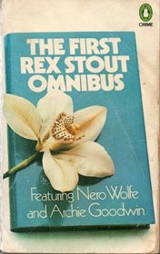 The First Rex Stout Omnibus: Featuring Nero Wolfe and Archie Goodwin: The Doorbell Rang / The Second Confession / More Deaths Than One