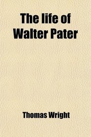 The life of Walter Pater