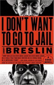 I Don't Want to Go to Jail: A Novel