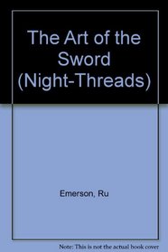 The Art of the Sword (Night-Threads, Bk 5)