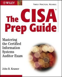 The CISA Prep Guide: Mastering the Certified Information Systems Auditor Exam