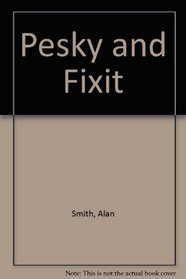 Pesky and Fixit