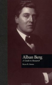 Alban Berg: A Guide to Research (Composer Resource Manuals)