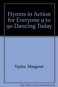 Hymns in Action for Everyone 9 to 90 Dancing Today
