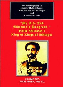 The Autobiography of Emperor Haile Sellassie I: King of Kings of All Ethiopia and Lord of All Lords (My Life and Ethiopia's Progress (Paperback))