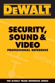 DEWALT  Security, Sound, & Video Professional Reference (Dewalt Trade Reference Series)
