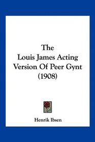 The Louis James Acting Version Of Peer Gynt (1908)