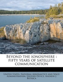 Beyond the ionosphere: fifty years of satellite communication