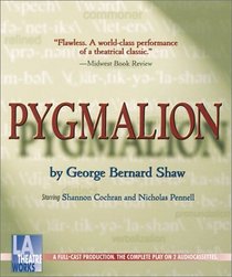 Pygmalion - starring Shannon Cochran and Nicholas Pennell (Audio Theatre Series)