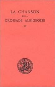 La Chanson de la croisade albigeoise, tome 3 : Le Pome de l'auteur anonyme