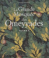 La Grande Mosquee des Omeyyades : Damas