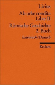 Ab urbe condita. Liber II / Rmische Geschichte. 2. Buch