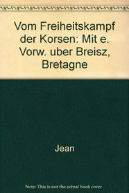 Vom Freiheitskampf der Korsen: Mit e. Vorw. uber Breisz, Bretagne (German Edition)