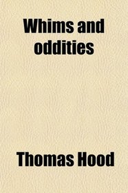 Whims and oddities