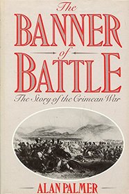 The Banner of Battle: The Story of the Crimean War