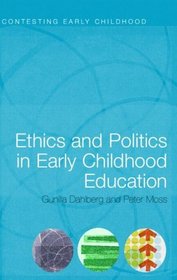 Ethics And Politics In Early Childhood Education (Contesting Early Childhood)