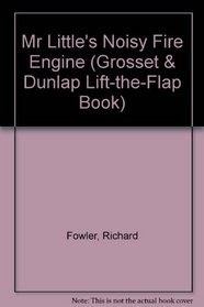 Mr Littles Noisy Fire (Grosset & Dunlap Lift-the-Flap Book)