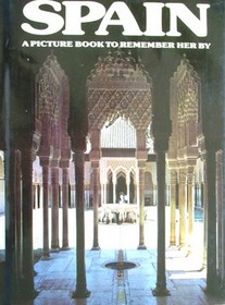 Spain: A Picture Book To Remember Her By
