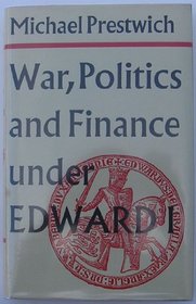 War, Politics and Finance Under Edward I