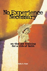 No Experience Necessary: On-The-Job Training for a Life of Faith