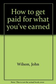 How to get paid for what you've earned