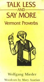 Talk Less and Say More: Vermont Proverbs