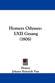 Homers Odyssee: I-XII Gesang (1806) (German Edition)