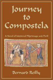 Journey to Compostela: A Novel of Medieval Pilgrimage and Peril