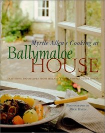 Myrtle Allen's Cooking at Ballymaloe House : Featuring 100 Recipes from Ireland's Most Famous Guest House