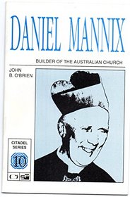Daniel Mannix: Builder of the Australian Church (Cathedral Series)