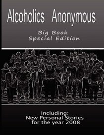 Alcoholics Anonymous - Big Book Special Edition - Including: New Personal Stories for the Year 2008