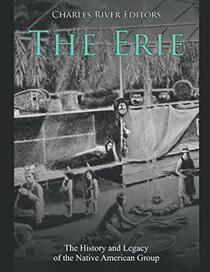 The Erie: The History and Legacy of the Native American Group