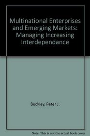 Multinational Enterprises and Emerging Markets: Managing Increasing Interdependance