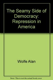 The seamy side of democracy: Repression in America