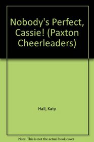 NOBODY'S PERFECT, CASSIE (PAXTON CHEERLEADERS 6): NOBODY'S PERFECT, CASSIE (Paxton Cheerleaders)