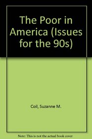 The Poor in America (Issues for the 90s)
