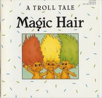 A Troll Tale: Magic Hair