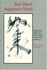 Zen Mind, Beginner's Mind: Informal Talks On Zen Meditation And Practice
