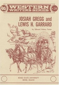 Josiah Gregg and Lewis H. Garrard (Boise State University Western Writers Series)