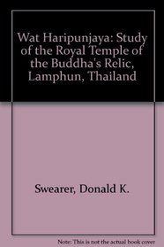 Wat Haripunjaya: A Study of the Royal Temple of the Buddha's Relic, Lamphun, Thailand (Studies in religion ; no. 10)