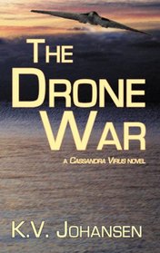 The Drone War: A Cassandra Virus Novel (Cassandra Virus)