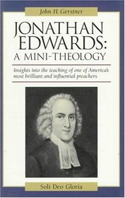 Jonathan Edwards: A Mini-Theology (John Gerstner (1914-1996))