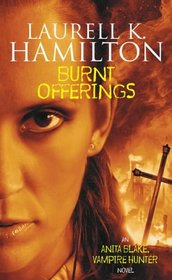 Burnt Offerings (Anita Blake, Vampire Hunter, Bk 7)