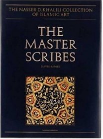 The Master Scribes: Qur'ans of the 10th to 14th Centuries AD (Nasser D.Khalili Collection of Islamic Art) (NDK COLLECTION OF ISLAMIC ART)