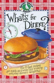 What's for Dinner?: Fix-it-Fast Recipes Plus Quick-as-a-Wink Tips for Making Everyday Dinners Delightful (Gooseberry Patch)