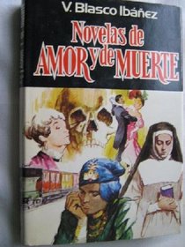 Novelas de amor y de muerte (Obra de V. Blasco Ibanez) (Spanish Edition)