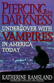 Piercing the Darkness: Undercover with Vampires in America Today