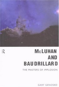 McLuhan and Baudrillard: The Masters of Implosion