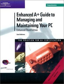Enhanced A+ Guide to Managing and Maintaining Your PC, 3rd Ed. Comp. with Windows XP Guide